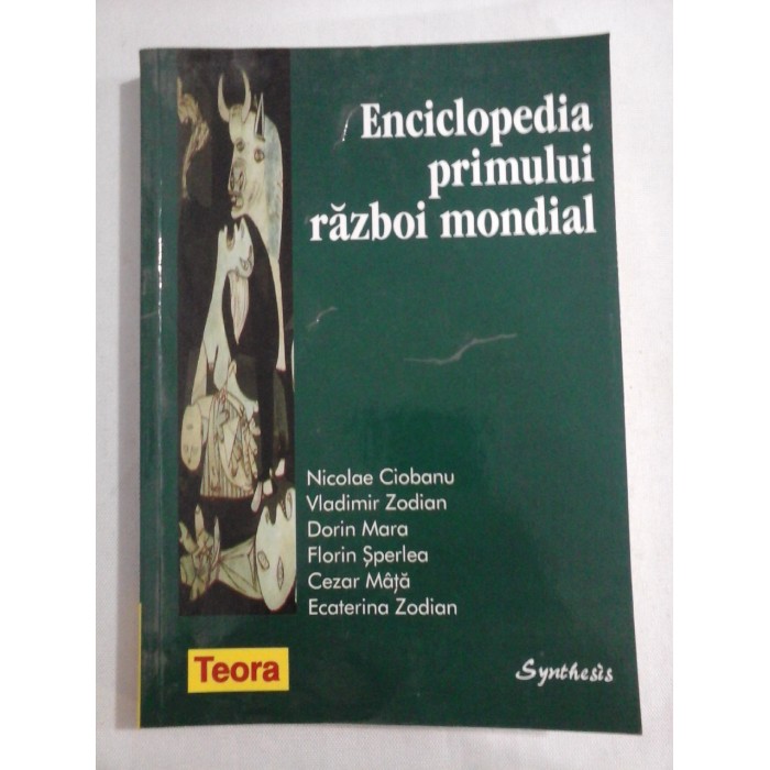    ENCICLOPEDIA   primului  razboi  mondial  -  N. Ciobanu / V. Zodian / D.  Mara / F. Sperlea / C. Mata  / E. Zodian 